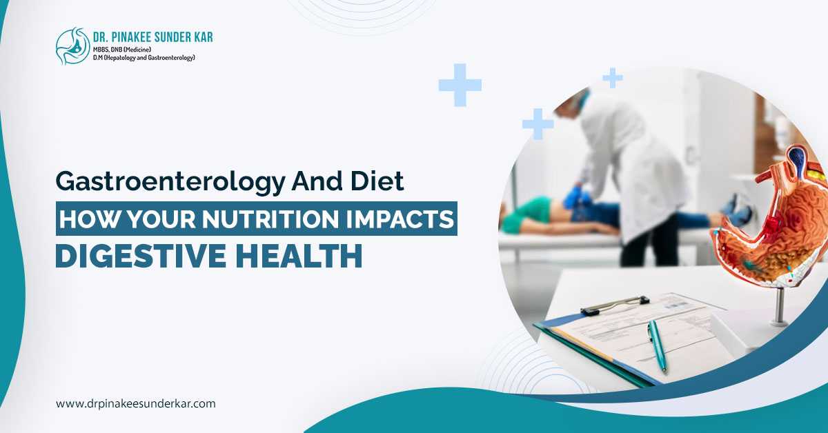 Gastroenterology and Diet: How Your Nutrition Impacts Digestive Health