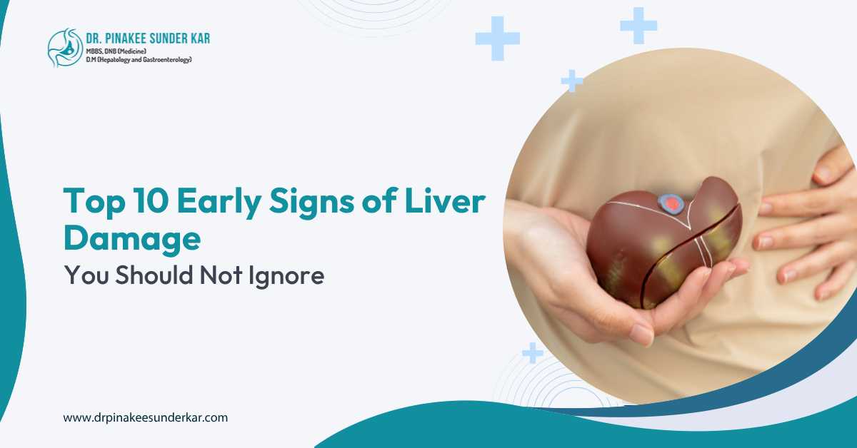 Top 10 Early Signs of Liver Damage You Should Not Ignore